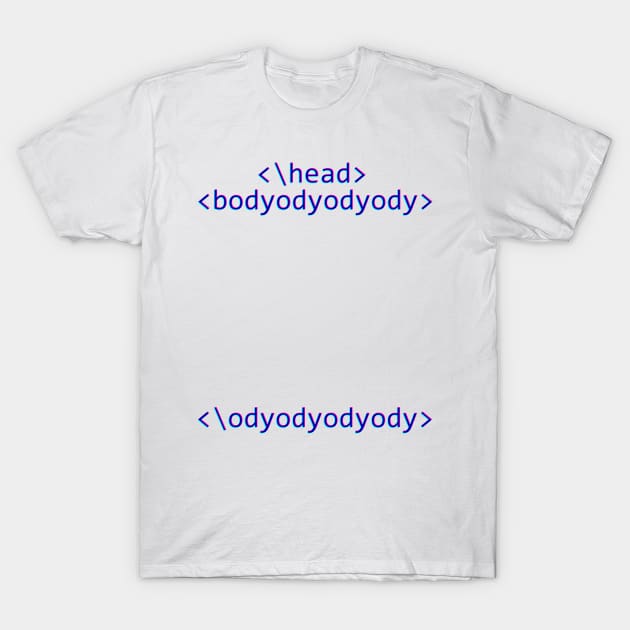 Bodyodyody tag T-Shirt by AshAroha